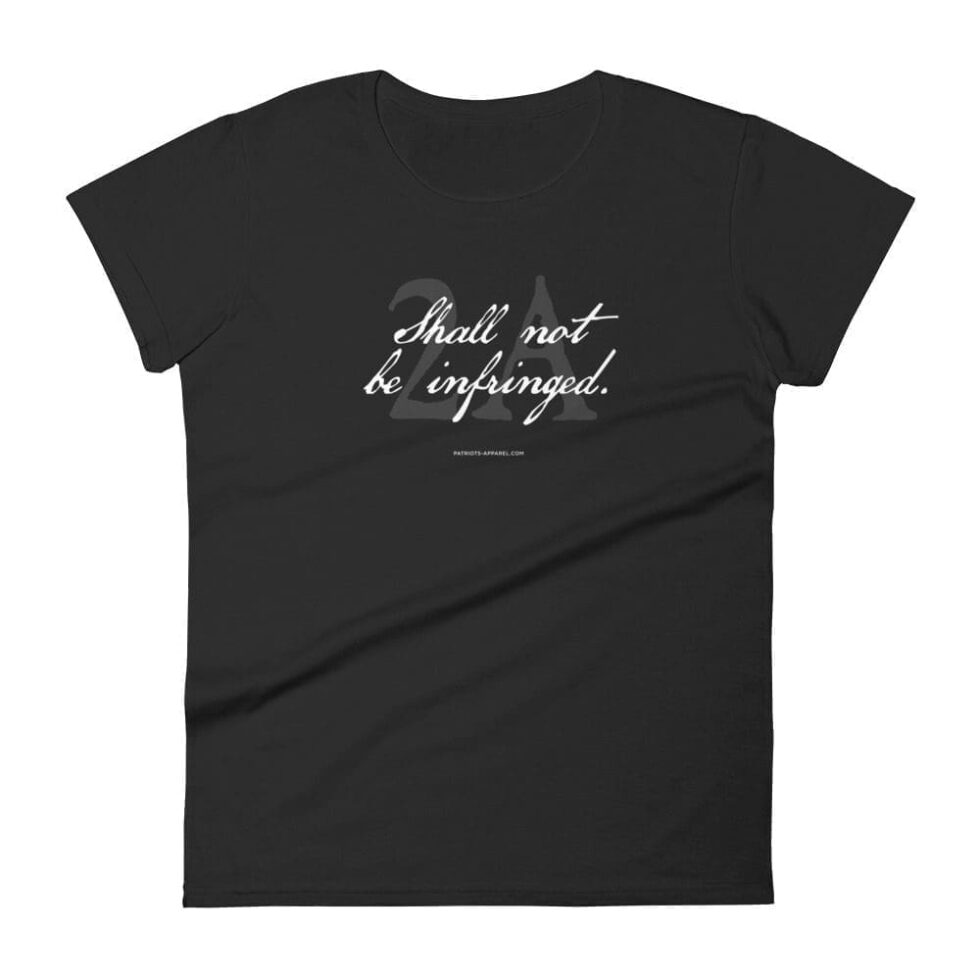 Shall Not Be Infringed 2A - Women’s (Fashion Fit) T-Shirt