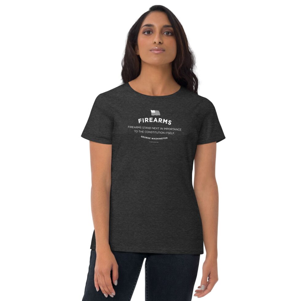 Firearms Stand Next in Importance Series 2 – Women’s (Fashion Fit) T-Shirt - Image 8